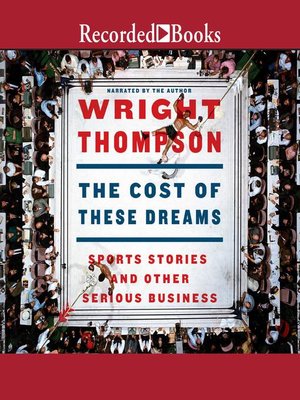 cover image of The Cost of These Dreams: Sports Stories and Other Serious Business